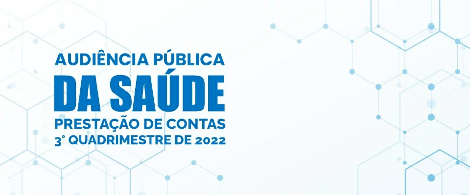 Audiência Pública de Prestação de Contas Relativo ao 3° Quadrimestre de 2022